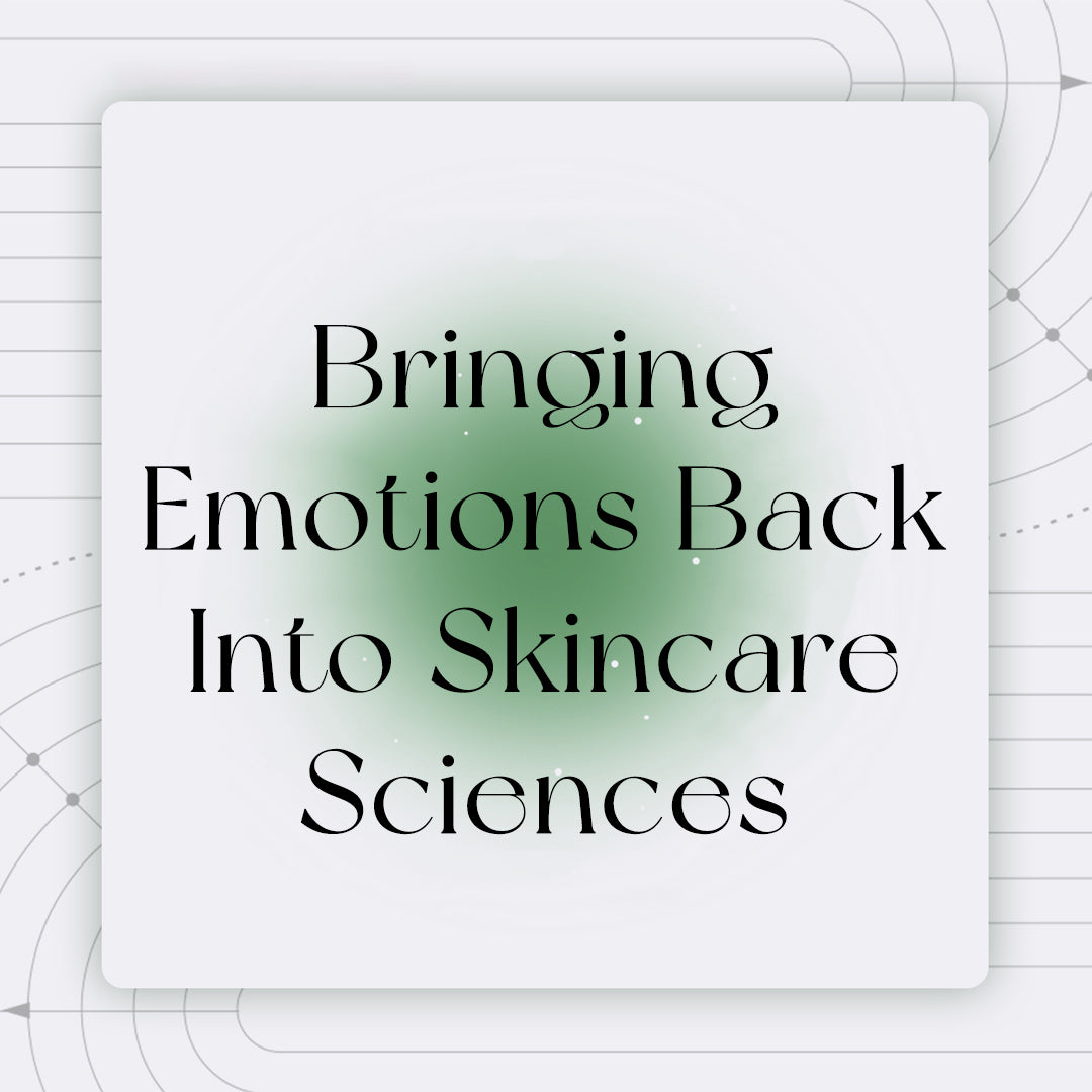 Bringing emotions back into skincare sciences